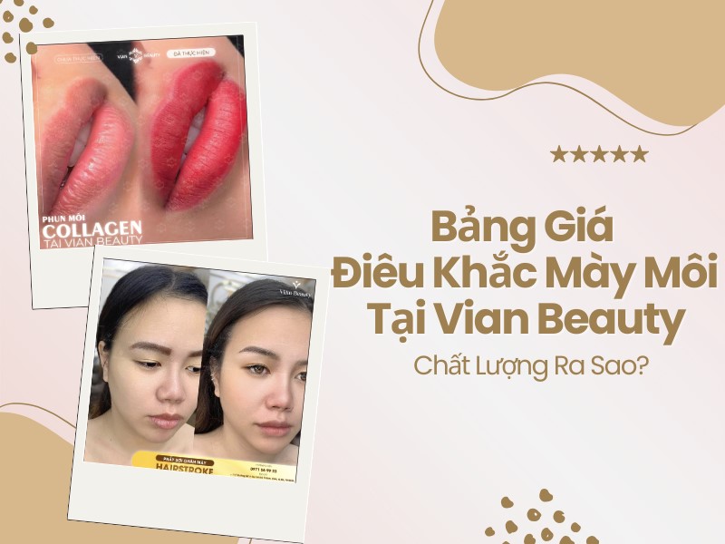 Bảng giá điêu khắc mày môi tại Vian Beauty, chất lượng ra sao? 2 Bang gia dieu khac may moi vian
