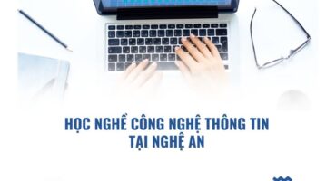 Nên Học Ngành Công Nghệ Thông Tin Ở Đâu Tại Nghệ An?